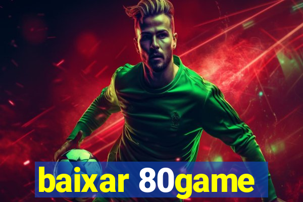 baixar 80game